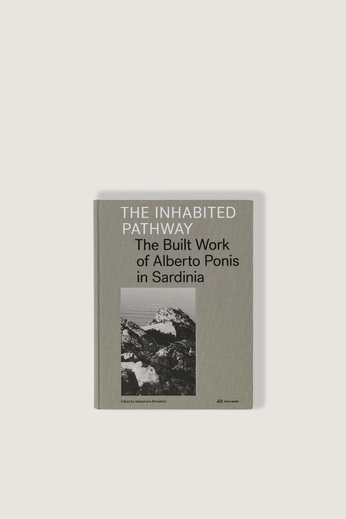 LIVRE "THE INHABITED PATHWAY : THE BUILT WORK OF ALBERTO PONIS IN SARDINIA" vue 1